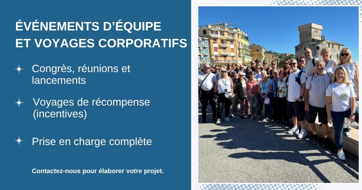 ÉVÉNEMENTS D’ÉQUIPE ET VOYAGES CORPORATIFS : Congrès, réunions et lancements, voyages de récompense (incentives), prise en charge complète.