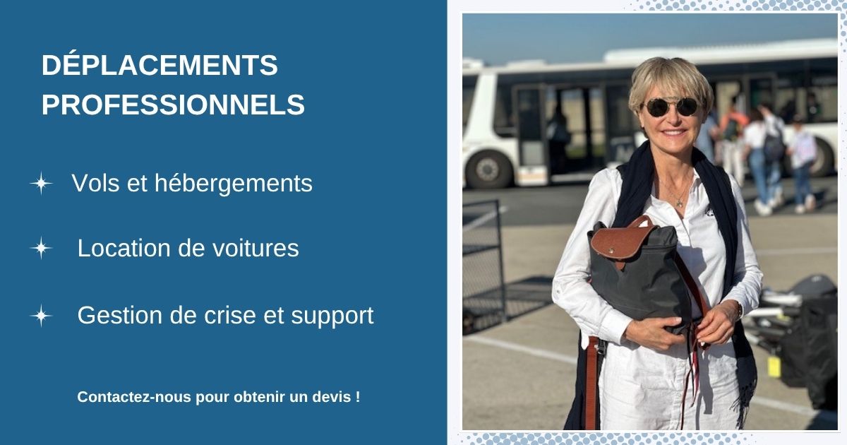 DÉPLACEMENTS PROFESSIONNELS : Vols et hébergements, location de voitures, gestion de crise et support